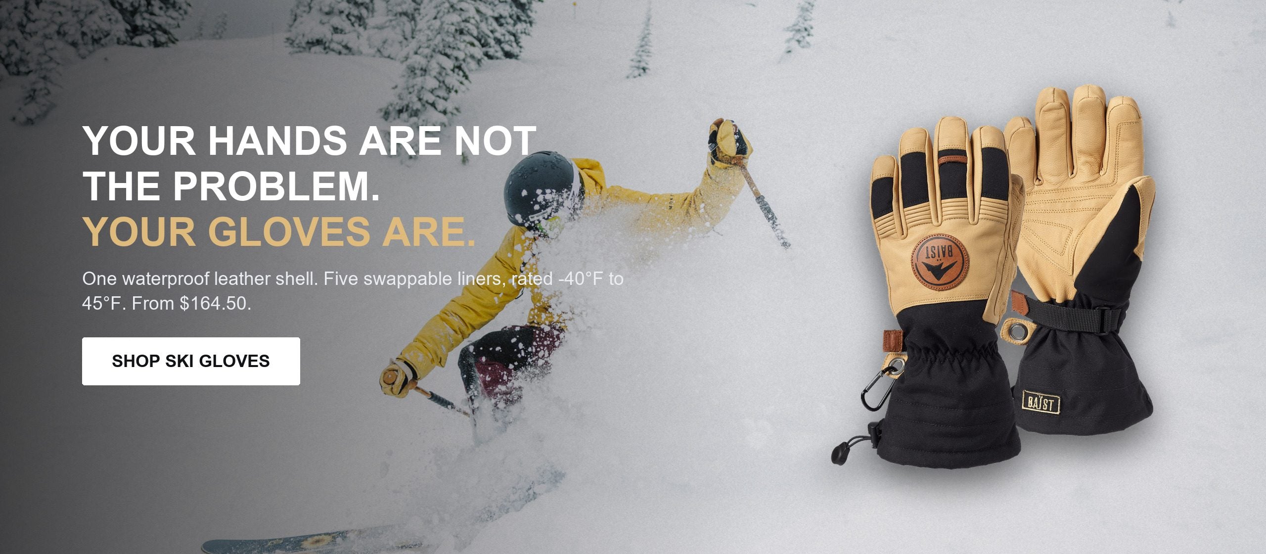 A skier in deep powder beside the BAIST ski glove and mitt. Your hands are not the problem. Your gloves are.
